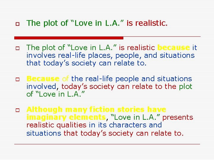 o o The plot of “Love in L. A. ” is realistic because it