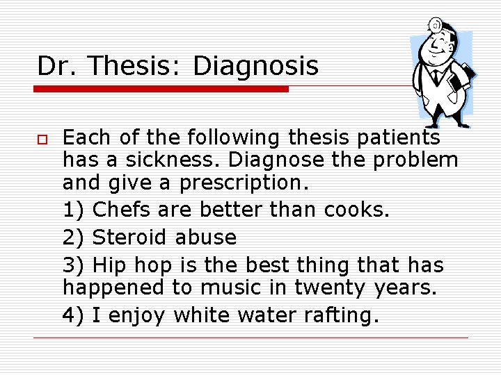 Dr. Thesis: Diagnosis o Each of the following thesis patients has a sickness. Diagnose