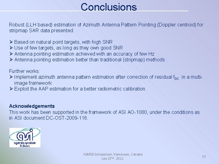 Conclusions Robust (LLH based) estimation of Azimuth Antenna Pattern Pointing (Doppler centroid) for stripmap