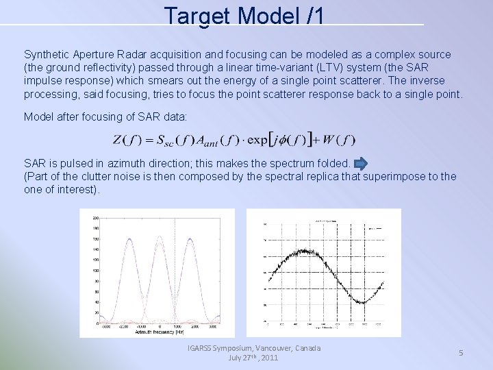Target Model /1 Synthetic Aperture Radar acquisition and focusing can be modeled as a