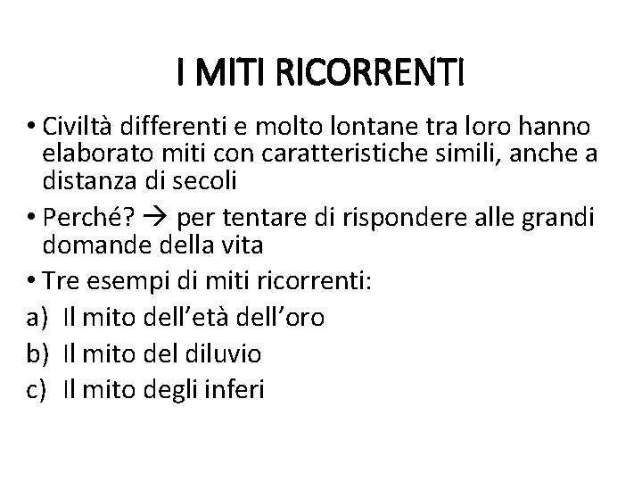 I MITI RICORRENTI • Civiltà differenti e molto lontane tra loro hanno elaborato miti