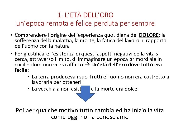 1. L’ETÀ DELL’ORO un’epoca remota e felice perduta per sempre • Comprendere l’origine dell’esperienza