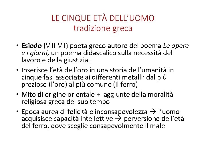 LE CINQUE ETÀ DELL’UOMO tradizione greca • Esiodo (VIII-VII) poeta greco autore del poema