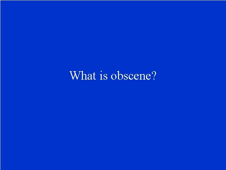 What is obscene? 
