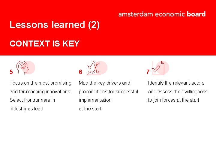 Lessons learned (2) CONTEXT IS KEY 5 6 7 Focus on the most promising Lessons learned (2) CONTEXT IS KEY 5 6 7 Focus on the most promising
