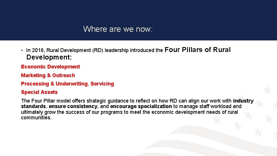 Where are we now: • In 2018, Rural Development (RD) leadership introduced the Four