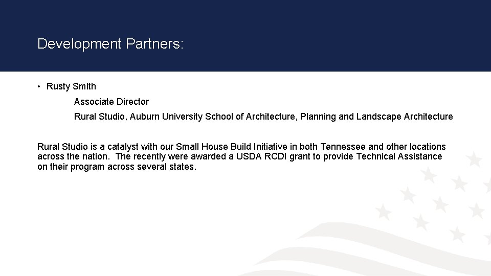 Development Partners: • Rusty Smith Associate Director Rural Studio, Auburn University School of Architecture,