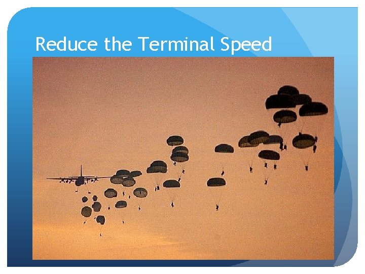 Reduce the Terminal Speed 