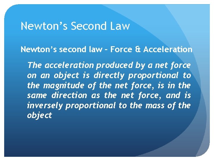 Newton’s Second Law Newton’s second law – Force & Acceleration The acceleration produced by
