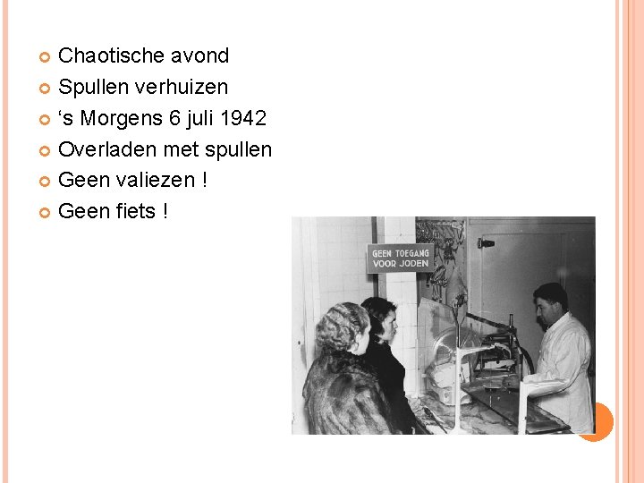 Chaotische avond Spullen verhuizen ‘s Morgens 6 juli 1942 Overladen met spullen Geen valiezen Chaotische avond Spullen verhuizen ‘s Morgens 6 juli 1942 Overladen met spullen Geen valiezen