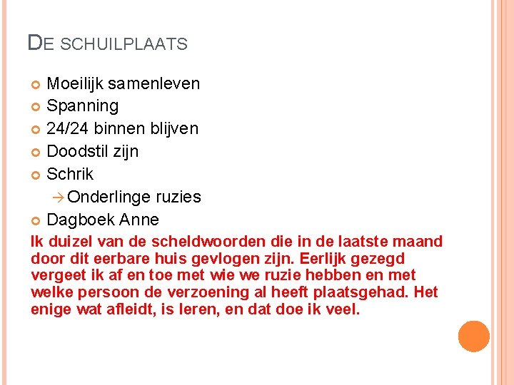 DE SCHUILPLAATS Moeilijk samenleven Spanning 24/24 binnen blijven Doodstil zijn Schrik Onderlinge ruzies Dagboek DE SCHUILPLAATS Moeilijk samenleven Spanning 24/24 binnen blijven Doodstil zijn Schrik Onderlinge ruzies Dagboek