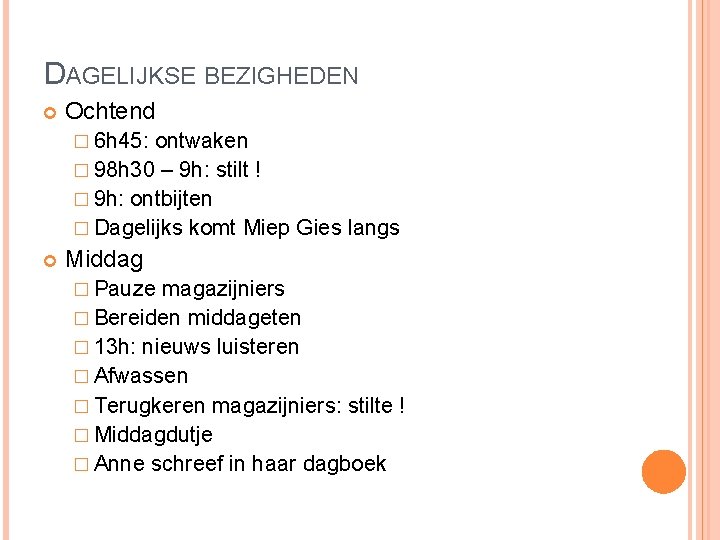 DAGELIJKSE BEZIGHEDEN Ochtend � 6 h 45: ontwaken � 98 h 30 – 9 DAGELIJKSE BEZIGHEDEN Ochtend � 6 h 45: ontwaken � 98 h 30 – 9