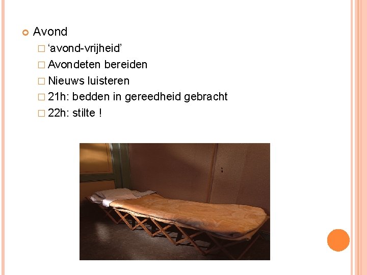 Avond � ‘avond-vrijheid’ � Avondeten bereiden � Nieuws luisteren � 21 h: bedden Avond � ‘avond-vrijheid’ � Avondeten bereiden � Nieuws luisteren � 21 h: bedden