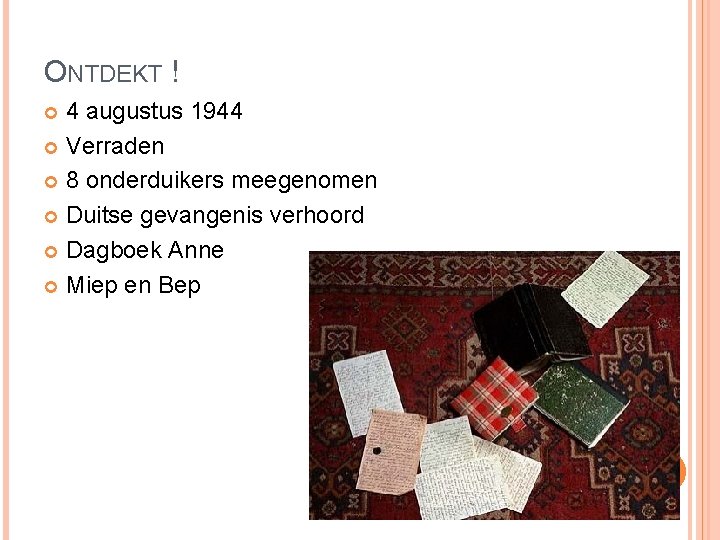 ONTDEKT ! 4 augustus 1944 Verraden 8 onderduikers meegenomen Duitse gevangenis verhoord Dagboek Anne ONTDEKT ! 4 augustus 1944 Verraden 8 onderduikers meegenomen Duitse gevangenis verhoord Dagboek Anne