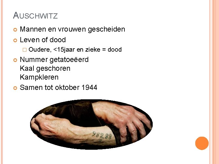 AUSCHWITZ Mannen en vrouwen gescheiden Leven of dood � Oudere, <15 jaar en zieke AUSCHWITZ Mannen en vrouwen gescheiden Leven of dood � Oudere, <15 jaar en zieke