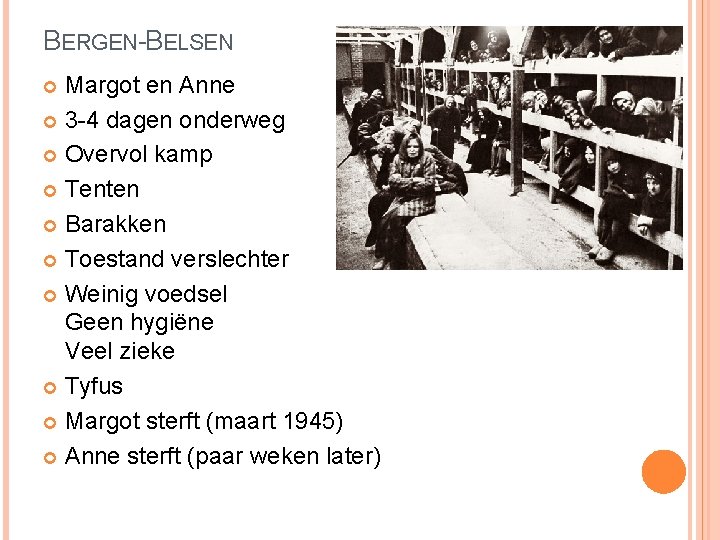 BERGEN-BELSEN Margot en Anne 3 -4 dagen onderweg Overvol kamp Tenten Barakken Toestand verslechter BERGEN-BELSEN Margot en Anne 3 -4 dagen onderweg Overvol kamp Tenten Barakken Toestand verslechter
