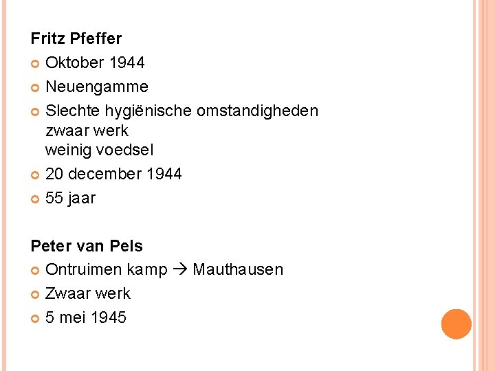 Fritz Pfeffer Oktober 1944 Neuengamme Slechte hygiënische omstandigheden zwaar werk weinig voedsel 20 december Fritz Pfeffer Oktober 1944 Neuengamme Slechte hygiënische omstandigheden zwaar werk weinig voedsel 20 december