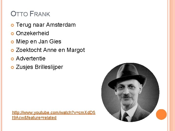 OTTO FRANK Terug naar Amsterdam Onzekerheid Miep en Jan Gies Zoektocht Anne en Margot OTTO FRANK Terug naar Amsterdam Onzekerheid Miep en Jan Gies Zoektocht Anne en Margot