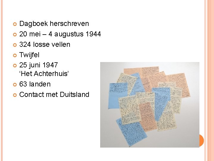 Dagboek herschreven 20 mei – 4 augustus 1944 324 losse vellen Twijfel 25 juni Dagboek herschreven 20 mei – 4 augustus 1944 324 losse vellen Twijfel 25 juni