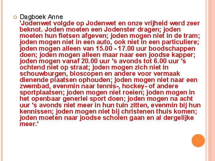 Dagboek Anne 'Jodenwet volgde op Jodenwet en onze vrijheid werd zeer beknot. Joden Dagboek Anne 'Jodenwet volgde op Jodenwet en onze vrijheid werd zeer beknot. Joden