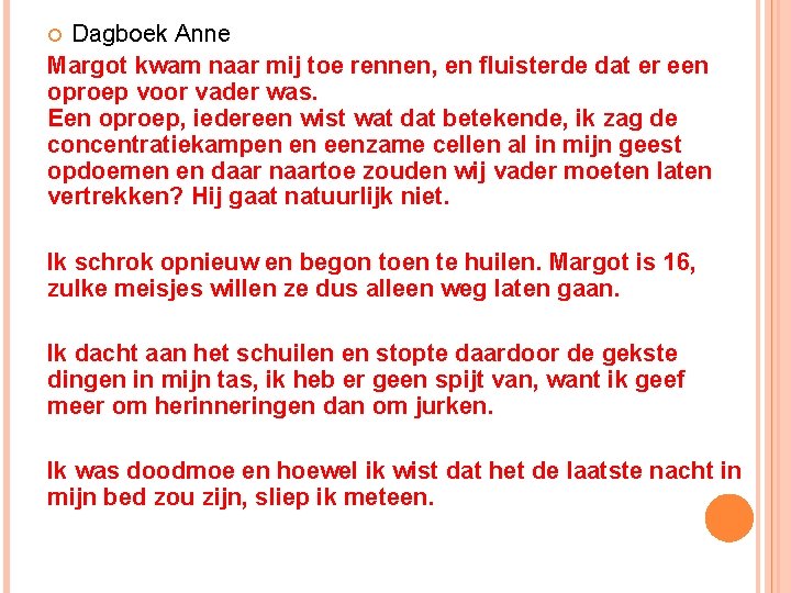 Dagboek Anne Margot kwam naar mij toe rennen, en fluisterde dat er een oproep Dagboek Anne Margot kwam naar mij toe rennen, en fluisterde dat er een oproep