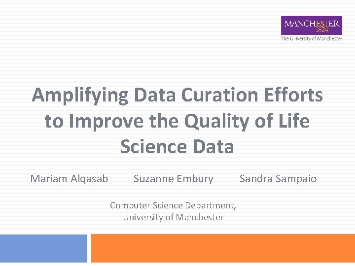 Amplifying Data Curation Efforts to Improve the Quality of Life Science Data Mariam Alqasab