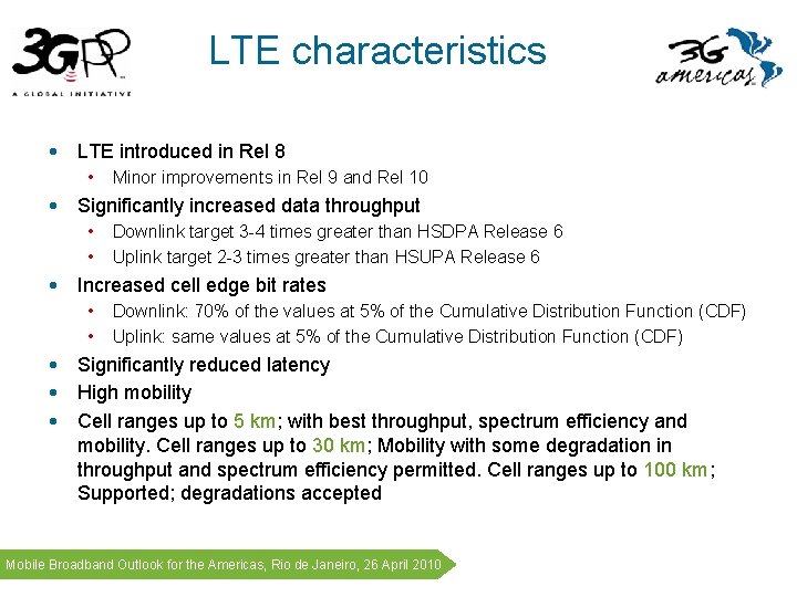 LTE characteristics • LTE introduced in Rel 8 • Minor improvements in Rel 9 LTE characteristics • LTE introduced in Rel 8 • Minor improvements in Rel 9