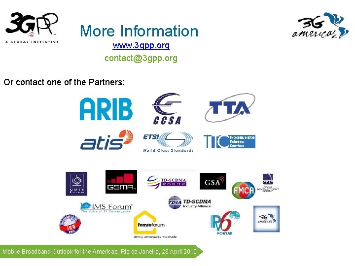 More Information www. 3 gpp. org contact@3 gpp. org Or contact one of the More Information www. 3 gpp. org contact@3 gpp. org Or contact one of the