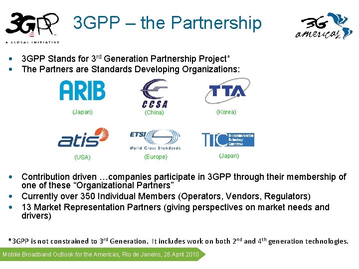 3 GPP – the Partnership • 3 GPP Stands for 3 rd Generation Partnership 3 GPP – the Partnership • 3 GPP Stands for 3 rd Generation Partnership