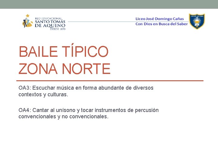 BAILE TÍPICO ZONA NORTE OA 3: Escuchar música en forma abundante de diversos contextos