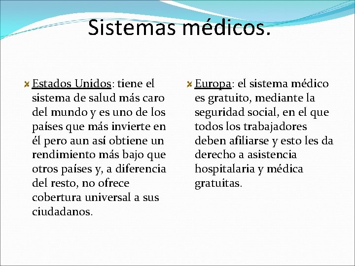 Sistemas médicos. Estados Unidos: tiene el sistema de salud más caro del mundo y