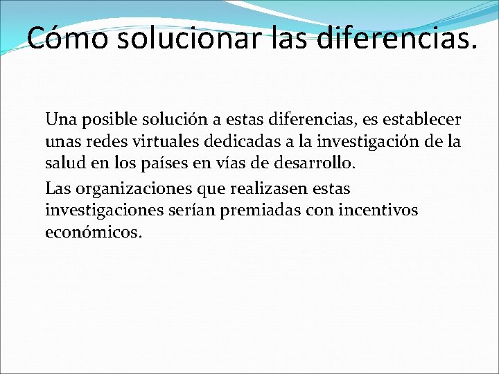 Cómo solucionar las diferencias. Una posible solución a estas diferencias, es establecer unas redes