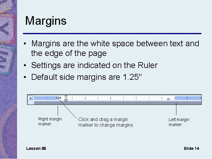 Margins • Margins are the white space between text and the edge of the