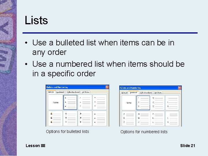 Lists • Use a bulleted list when items can be in any order •