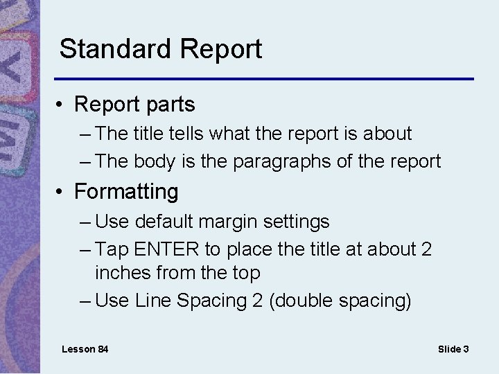 Standard Report • Report parts – The title tells what the report is about