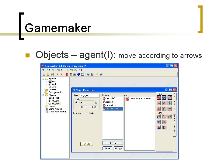 Gamemaker n Objects – agent(I): move according to arrows 