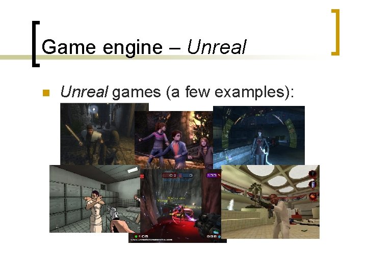 Game engine – Unreal n Unreal games (a few examples): 