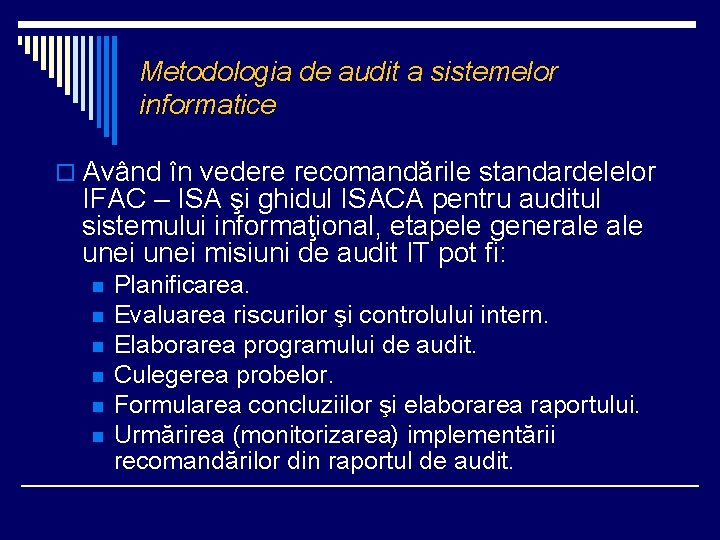 Metodologia de audit a sistemelor informatice o Având în vedere recomandările standardelelor IFAC –