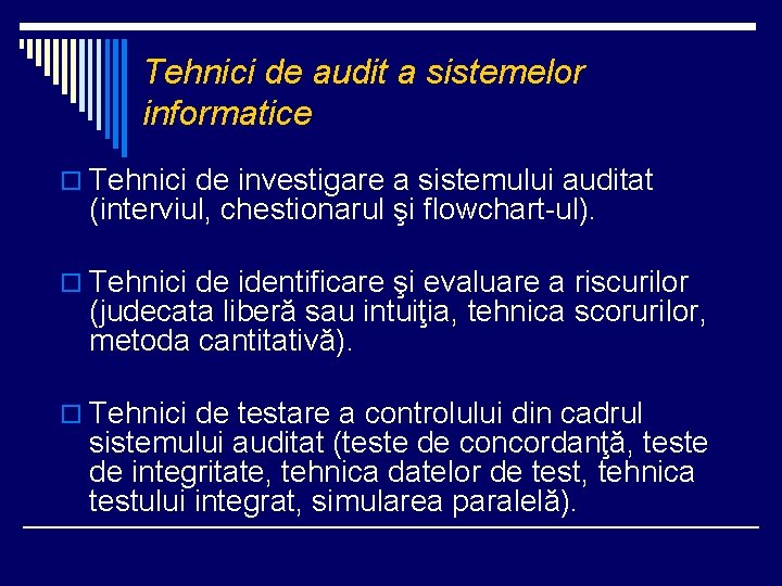 Tehnici de audit a sistemelor informatice o Tehnici de investigare a sistemului auditat (interviul,