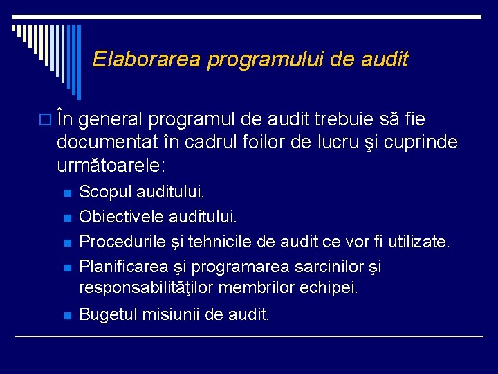 Elaborarea programului de audit o În general programul de audit trebuie să fie documentat