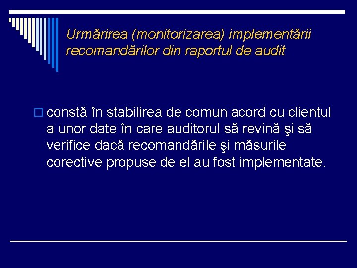 Urmărirea (monitorizarea) implementării recomandărilor din raportul de audit o constă în stabilirea de comun