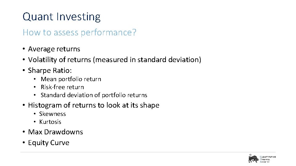 Quant Investing How to assess performance? • Average returns • Volatility of returns (measured