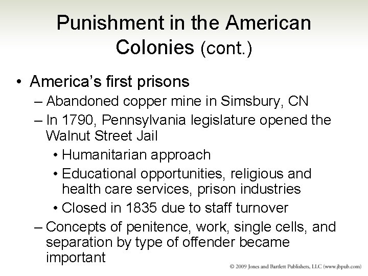 Punishment in the American Colonies (cont. ) • America’s first prisons – Abandoned copper