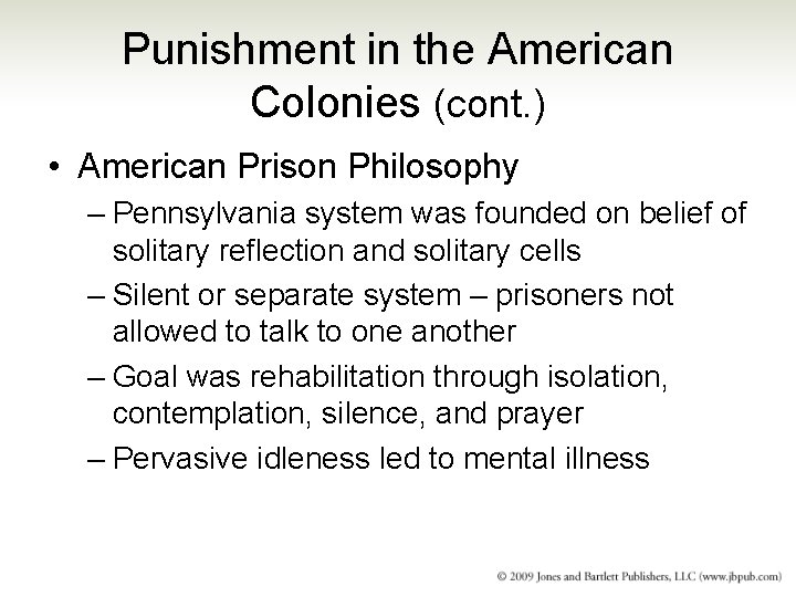 Punishment in the American Colonies (cont. ) • American Prison Philosophy – Pennsylvania system