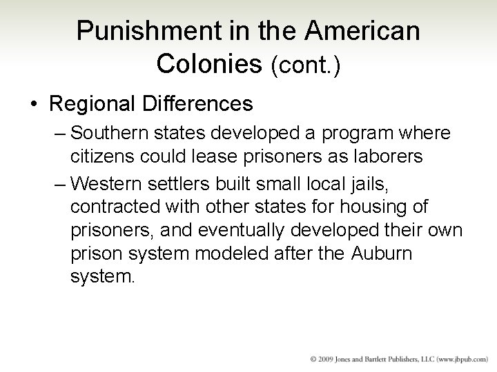 Punishment in the American Colonies (cont. ) • Regional Differences – Southern states developed