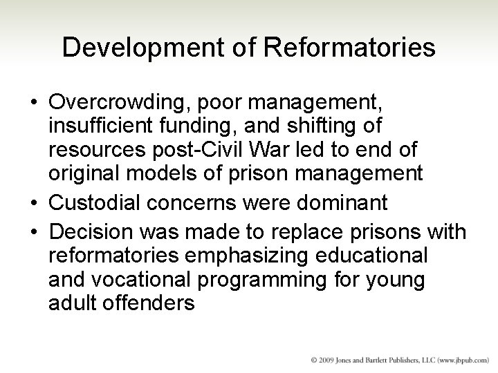 Development of Reformatories • Overcrowding, poor management, insufficient funding, and shifting of resources post-Civil