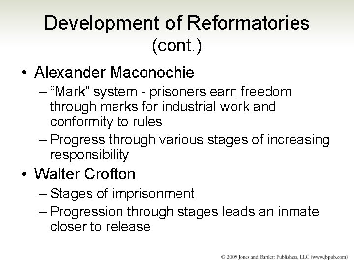 Development of Reformatories (cont. ) • Alexander Maconochie – “Mark” system - prisoners earn