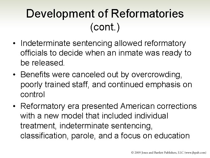 Development of Reformatories (cont. ) • Indeterminate sentencing allowed reformatory officials to decide when