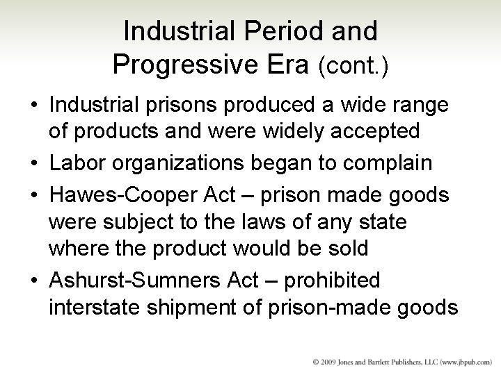 Industrial Period and Progressive Era (cont. ) • Industrial prisons produced a wide range