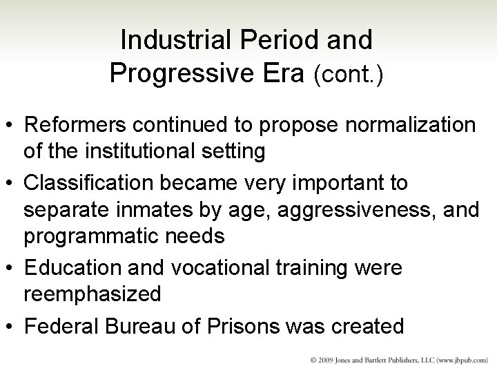 Industrial Period and Progressive Era (cont. ) • Reformers continued to propose normalization of